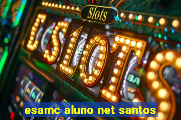 esamc aluno net santos